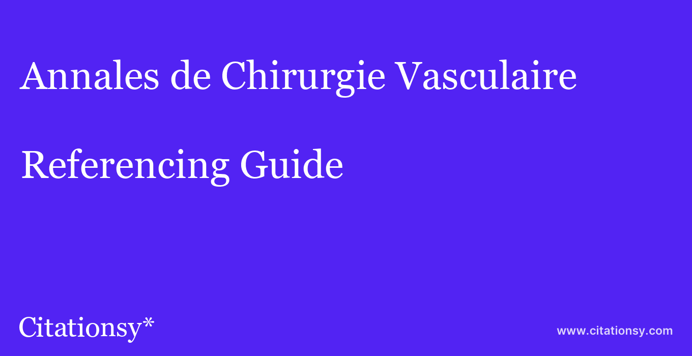 cite Annales de Chirurgie Vasculaire  — Referencing Guide